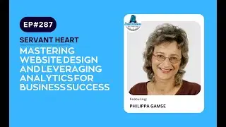 Mastering Website Design and Leveraging Analytics for Business Success with Philippa Gamse