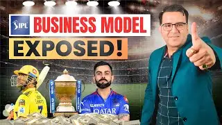 90,000 Crore : IPL BUSINESS MODEL EXPOSED | Business Case Study | Sanjay Kathuria