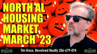 March 2023 North Alabama Real Estate Market Update: Huntsville, Madison, Athens, Decatur AL: