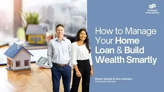 How to Manage Your Home Loan & Build Wealth Smartly