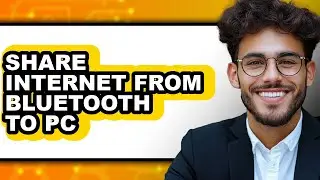 How to Share Internet from Bluetooth to Pc - Full Guide