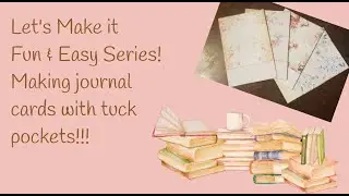 Let's Make it Fun and Easy Series! Making journal cards with tuck pockets!!! 😊