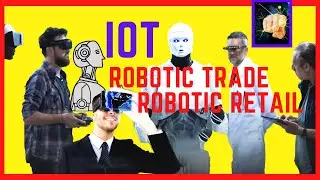 IoT: Robotic Trade - Robotic retail and technology of the future