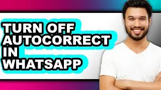 How to Turn Off Autocorrect in Whatsapp (updated)