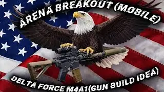 Arena Breakout (Mobile) - Delta Force M4A1 (Gun Build Idea)