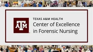 Texas A&M Health Center of Excellence in Forensic Nursing Overview