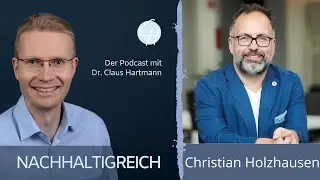 Christian Holzhausen im Podcast Nachhaltigreich bei Dr. Claus Hartmann