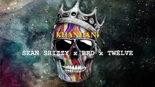 KHANDANI - Sean Shizzy x BRD x Twelve - Bangla Trap 2021