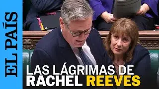RACHEL REEVES, ministra de Econom&iacute;a de Reino Unido, rompe a llorar en el Parlamento | EL PA&Iacute;S