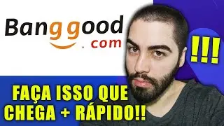COMO FAZER SUA COMPRA DA BANGGOOD CHEGAR MUITO + R&Aacute;PIDO