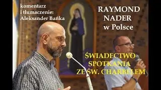 Raymond Nader: Świadectwo spotkania ze św. Charbelem (komentarz i tłumaczenie Aleksander Bańka)