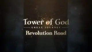 「Tower of God: Great Journey」 Revolution Road