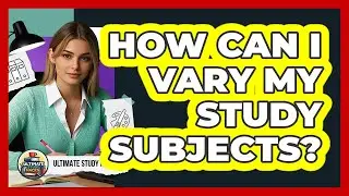 How Can I Vary My Study Subjects?