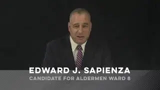 Edward J. Sapienza, Candidate for Alderman in Ward 8