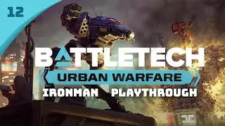 We are getting stronger -  Battletech Urban Warfare DLC Career Mode Playthrough #12