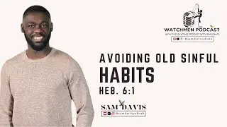 AVOIDING OLD SINFUL HABITS ||  SAM DAVIS