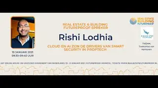 Cloud en AI zijn de drivers van smart security in PropTech | Rishi Lodhia | REBF 2021