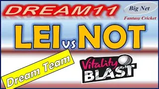 LEI vs NOT dream11 team, LEI vs NOT Dream11 prediction,LEI vs NOT dream11 today match.