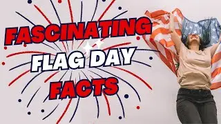 FACTS About FLAG DAY!
