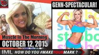 GENN-SPECTACULAR! - Muscle In The Morning October 12, 2015