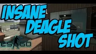 CS:GO - Insane Desert Eagle Shot! [60FPS]