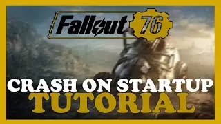 Fallout 76 &ndash; How to Fix Crash on Startup &ndash; Complete Tutorial