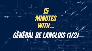 Interview - G&eacute;n&eacute;ral de Langlois (FR) - The European Defence Fund (EDF)