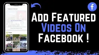 How to Add Featured Videos on Facebook