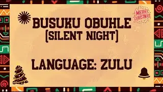 Busuku Obuhle (Silent Night) Lyrics | African Christmas Hymn in Zulu