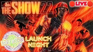 🔴 LIVE LAUNCH NIGHT OF MLB THE SHOW 22 EARLY ACCESS DIGITAL DELUXE EDITION | DIAMOND DYNASTY | PACKS
