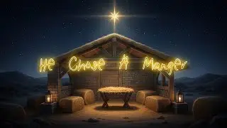 He Chose A Manger (2025 Macau SDA Year End Song)