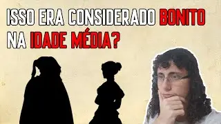 COMO ERA A ESTÉTICA MEDIEVAL? | O Padrão de Beleza na Idade Média