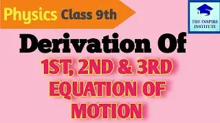 Derivation of First, Second & Third Equations of Motion - Motion | Class 9 Physics