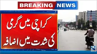 Karachi Heats Up! Intense Sunshine and Rising Temperatures Ahead - 24 News HD