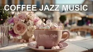 Coffee Jazz Music☕Slow Brew Jazz  Peaceful Coffee Time with Stillbean Coffee