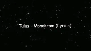 Tulus - monokrom (Lyrics)