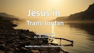 🎙️ Jesus in Trans-Jordan | Ave Maria Hour &mdash; Life of Christ Series (1955)