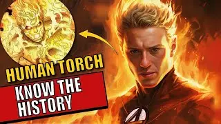ALL ABOUT HUMAN TORCH - JOHNNY STORM - EXPLAINED IN 10 MINUTES! FROM THE COMICS TO THE MCU!