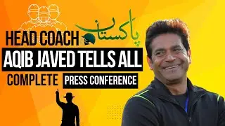 Pakistan Cricket Team's Head Coach Aqib Javed TELLS ALL! Complete Press Conference