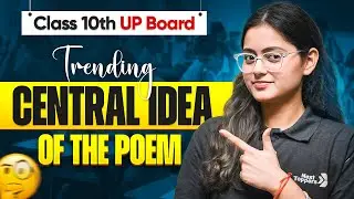 Class 10 English Central Idea | UP Board Exam 2026 | 10th Important Central Idea of the Poem