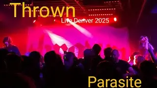Thrown - Parasite (Live 2025)