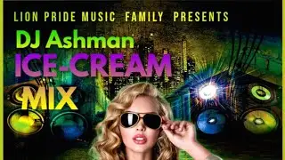 Dj ASHMAN ICE CREAM TRUCK MIX 2022