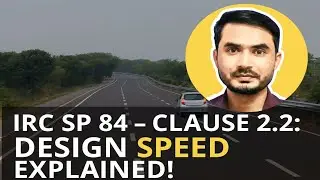 IRC SP 84 &ndash; क्लॉज़ 2.2 समझें | डिज़ाइन स्पीड, टेरेन और क्रॉस स्लोप