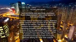 Data Science and Machine-Learning Platforms Market See Huge Growth for New Normal