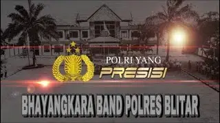 BHAYANGKARA BAND POLRES BLITAR | POLRI YANG PRESISI ( OFFICIAL VIDEO )