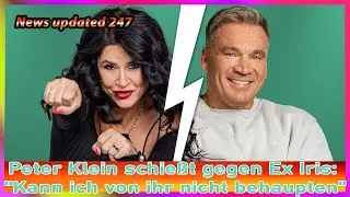 Peter Klein schie&szlig;t gegen Ex Iris Kann ich von ihr nicht behaupten