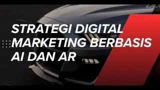 STRATEGI DIGITAL MARKETING BERBASIS AI DAN AR DI PT AUTOBEST