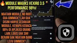 🔥Real Performance 98% Module No Root Magiks Vexiro Cara Menaikan Performan Di Aplikasi @Banglevv
