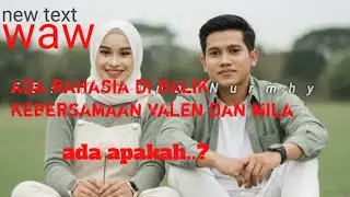 😍 ada rahasia di balik kemesraan mila dan vali...!Apa yg sebenarnya terjadi?