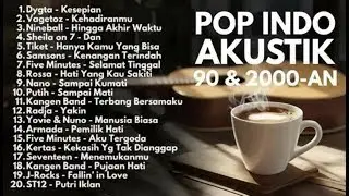 LAGU INDONESIA 90 an & 2000 an BAND POP HITS NOSTALGIA   Playlist Full Album Akustik